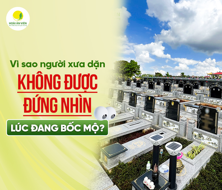 VÌ SAO KHÔNG ĐƯỢC ĐỨNG NHÌN LÚC ĐANG BỐC MỘ?