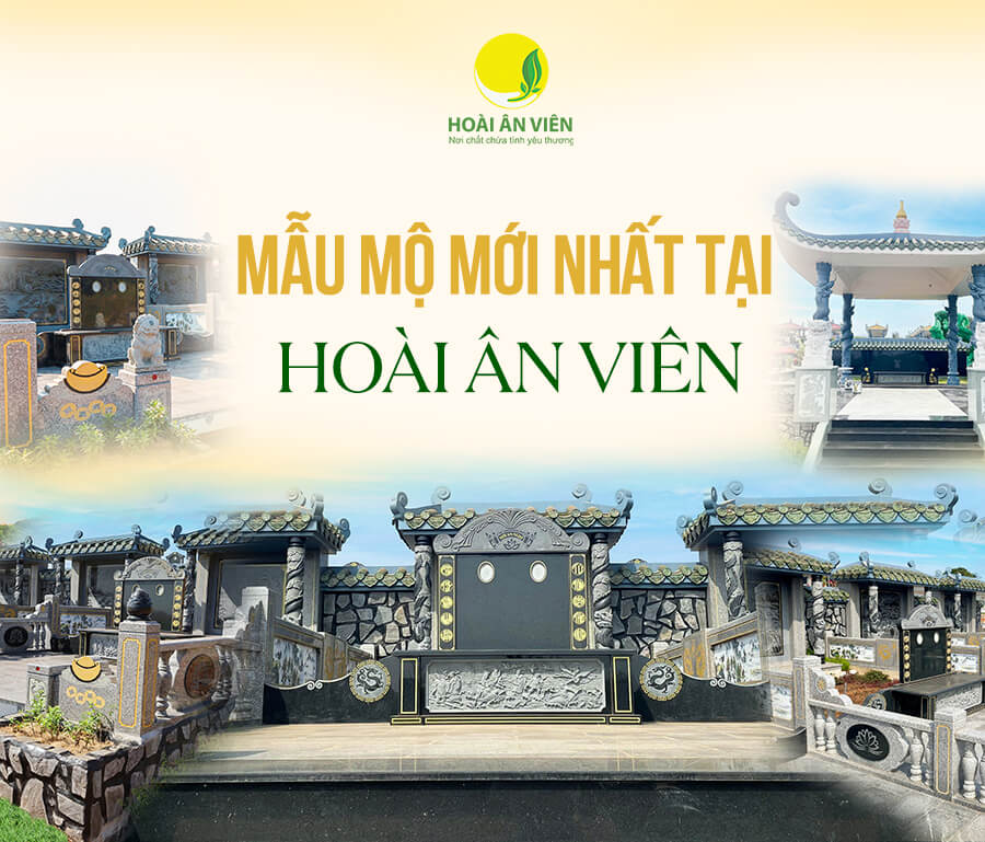 CẬP NHẬT NHỮNG MẪU MỘ PHẦN MỚI NHẤT TẠI HOÀI ÂN VIÊN