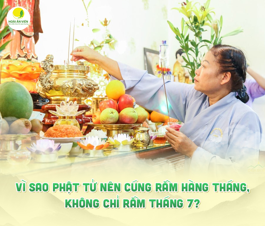 VÌ SAO PHẬT TỬ NÊN CÚNG RẰM HÀNG THÁNG, KHÔNG CHỈ RẰM THÁNG 7?